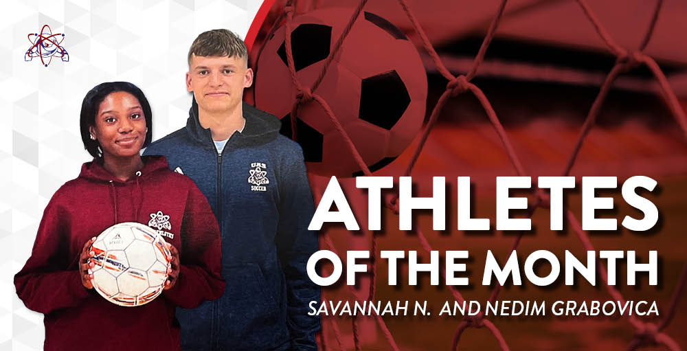 Utica Academy of Science high school names Savannah and Nedim Athletes of the Month. Both students play soccer for the Atoms and were recognized by their coaches.